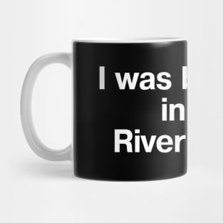 "I was baptized in the River Cringe" in plain white letters Mug